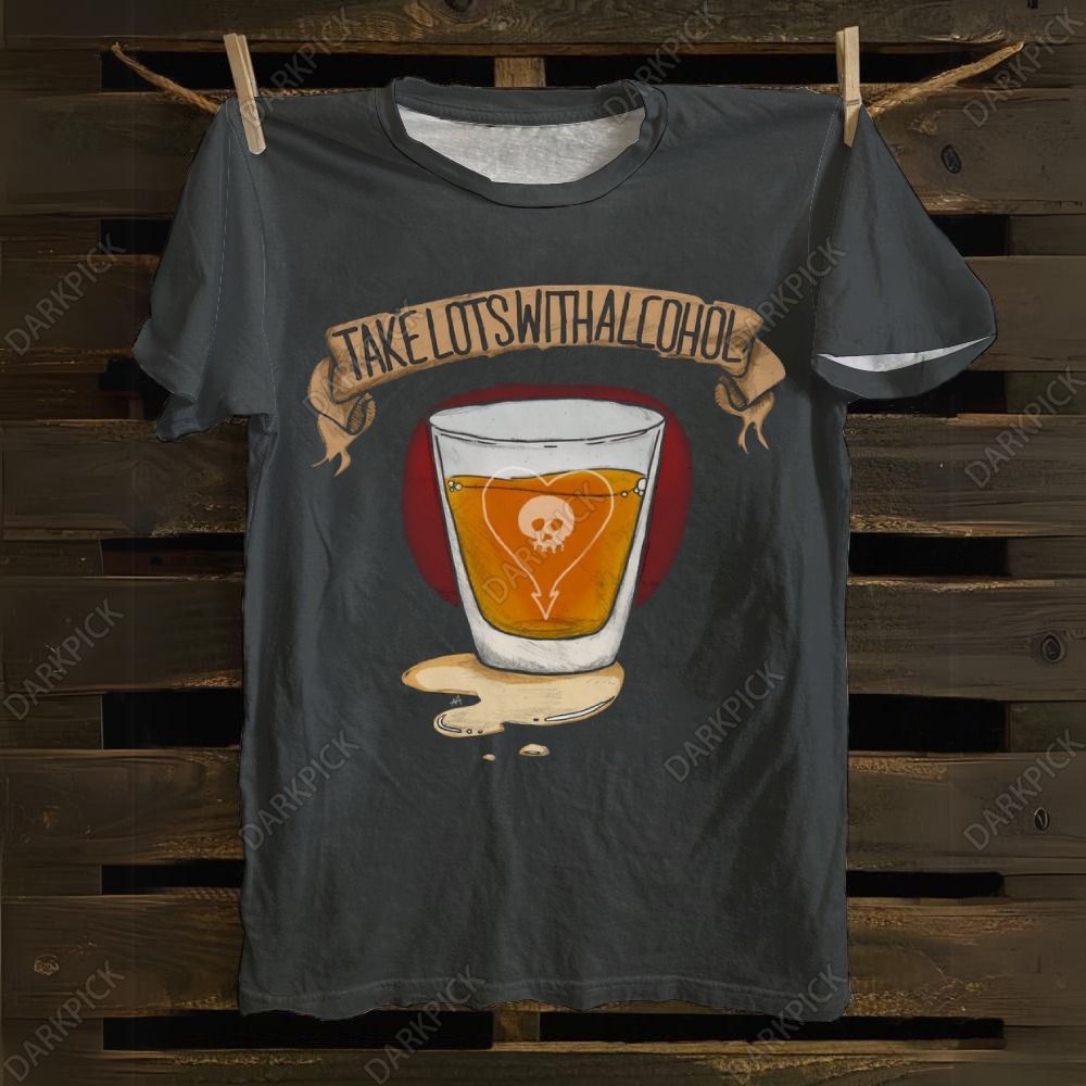 Unisex cotton  Take Lots With Alcohol Music T-shirt