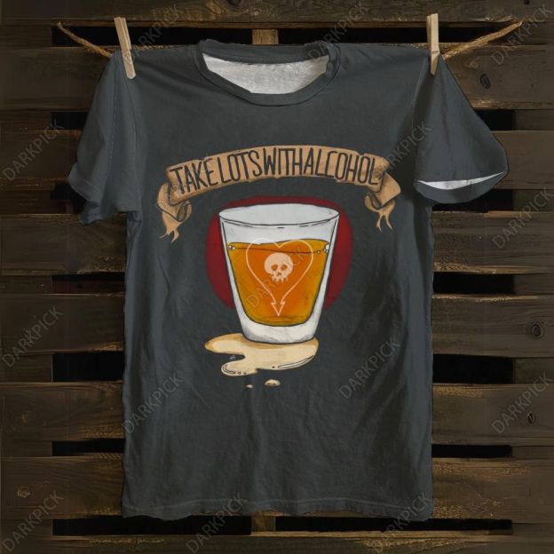 Unisex cotton  Take Lots With Alcohol Music T-shirt