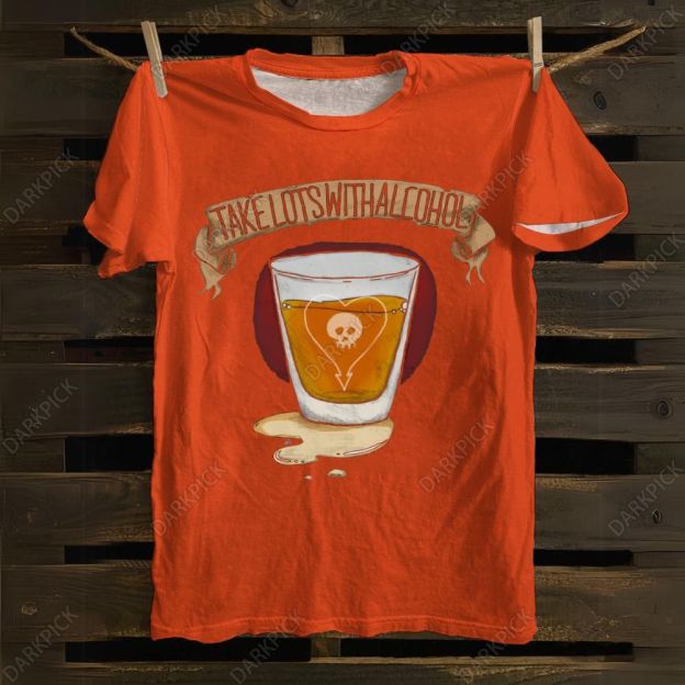 Unisex cotton  Take Lots With Alcohol Music T-shirt