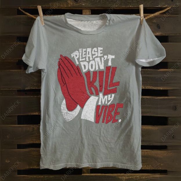 Unisex cotton Please Don't Kill My Vibe Music T-shirt