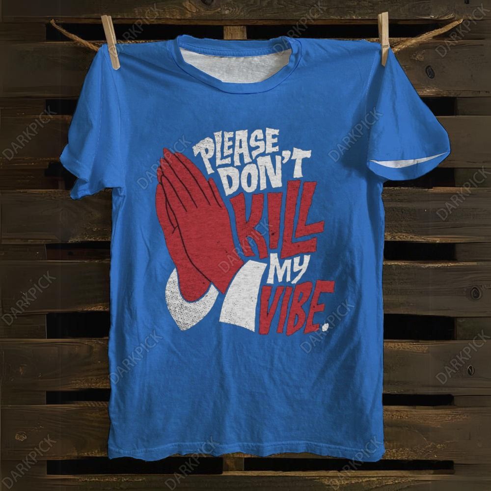 Unisex cotton Please Don't Kill My Vibe Music T-shirt
