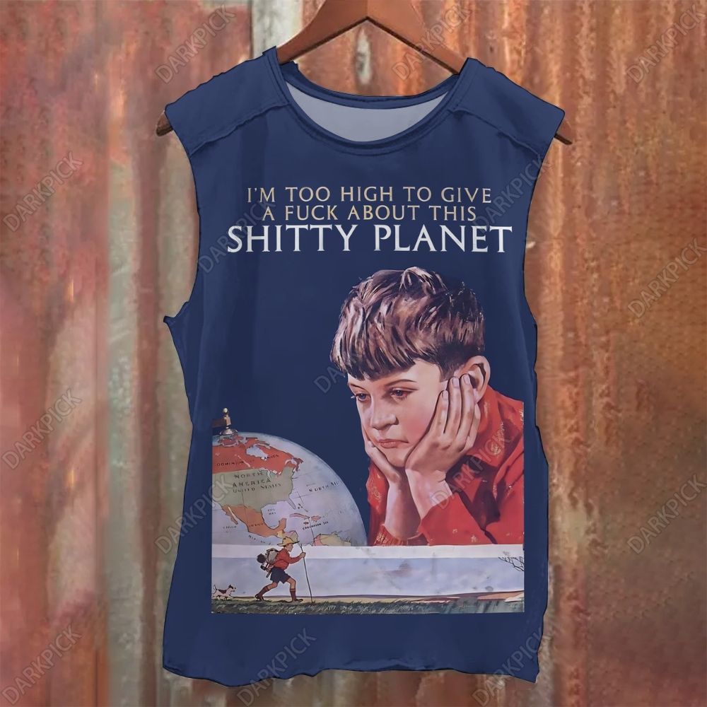 I'M TOO HIGH TO GIVE A FUCK ABOUT THIS SHITTY PLANET Illustration Printed Tank Top