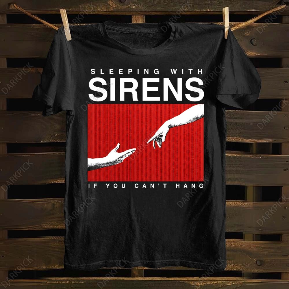 Sleeping With Sirens If You Can't Hang cotton T-shirt
