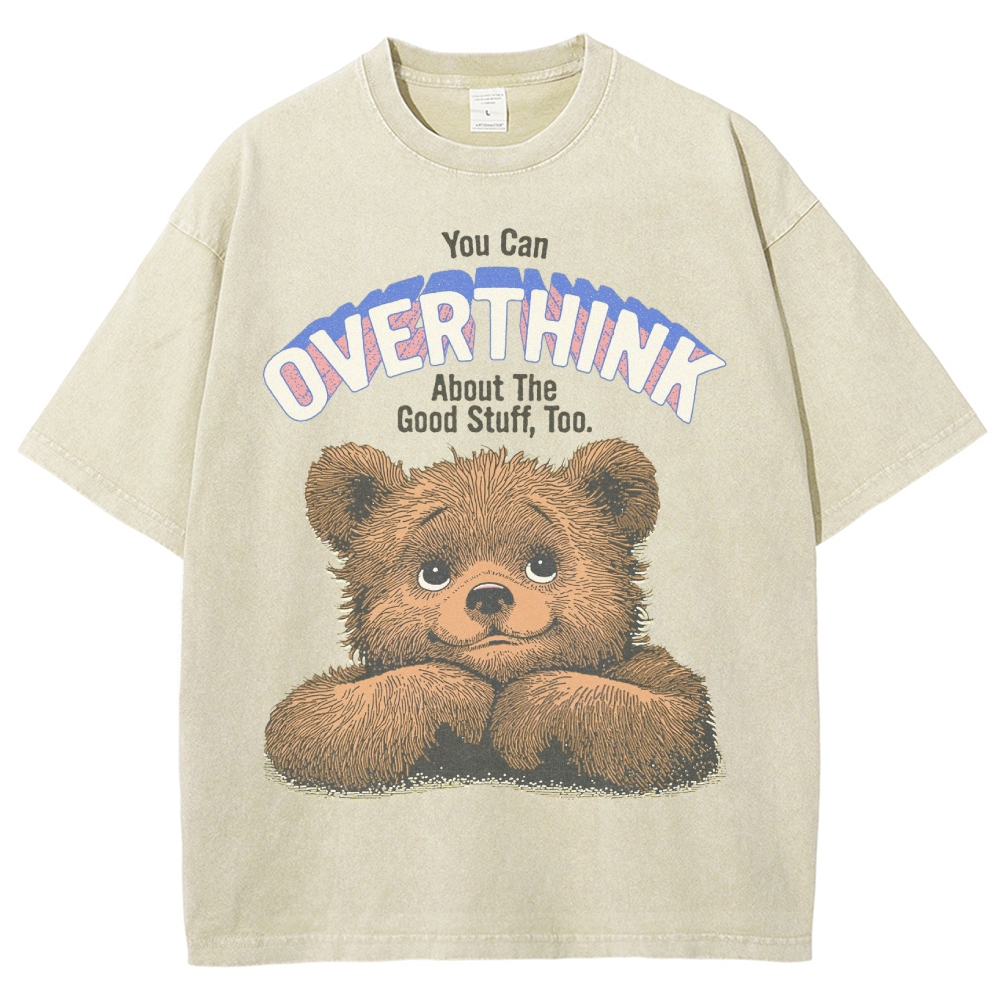 Unisex You Can Overthink About The Good Stuff Too Washed T-Shirt