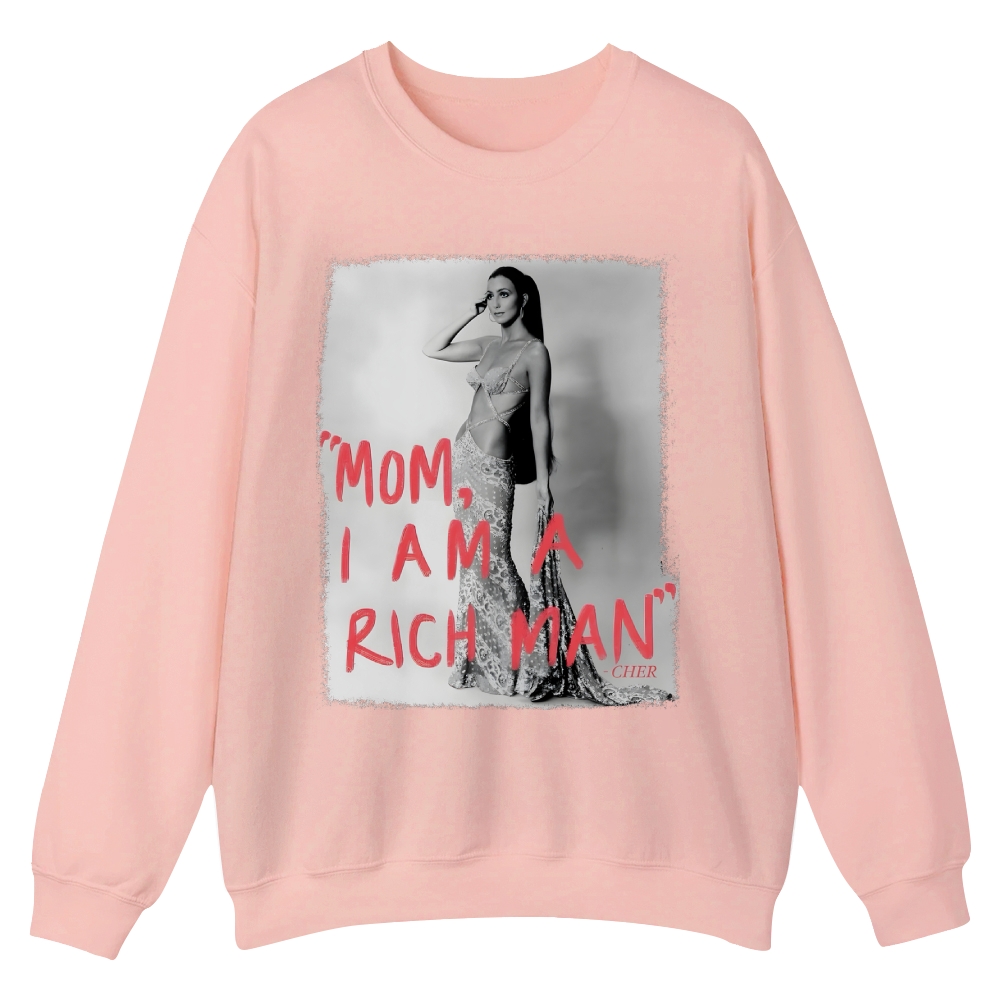 Mom I'm a rich man Cher Casual Crewneck Sweatshirt