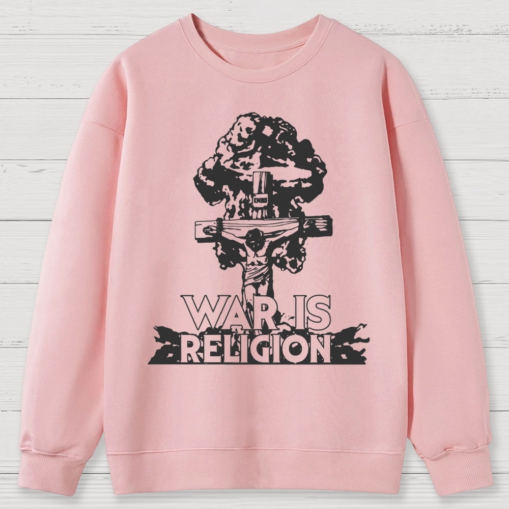War Is Religion Cotton Sweatshirts