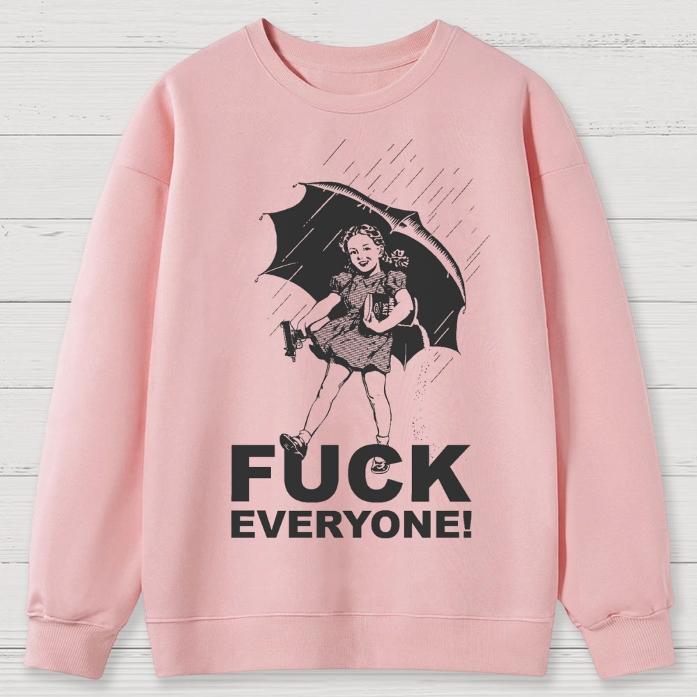 FUCK EVERYONE! Cotton Sweatshirts