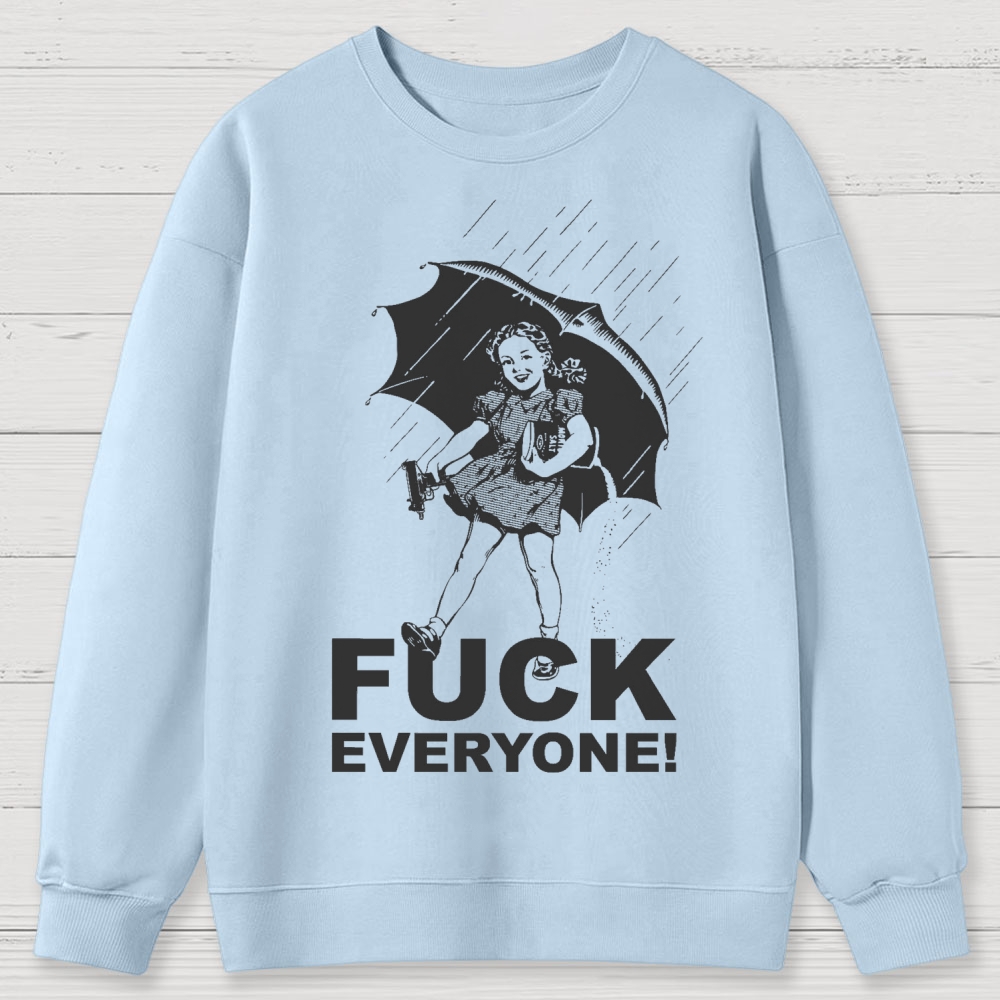 FUCK EVERYONE! Cotton Sweatshirts