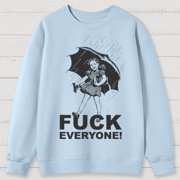 FUCK EVERYONE! Cotton Sweatshirts