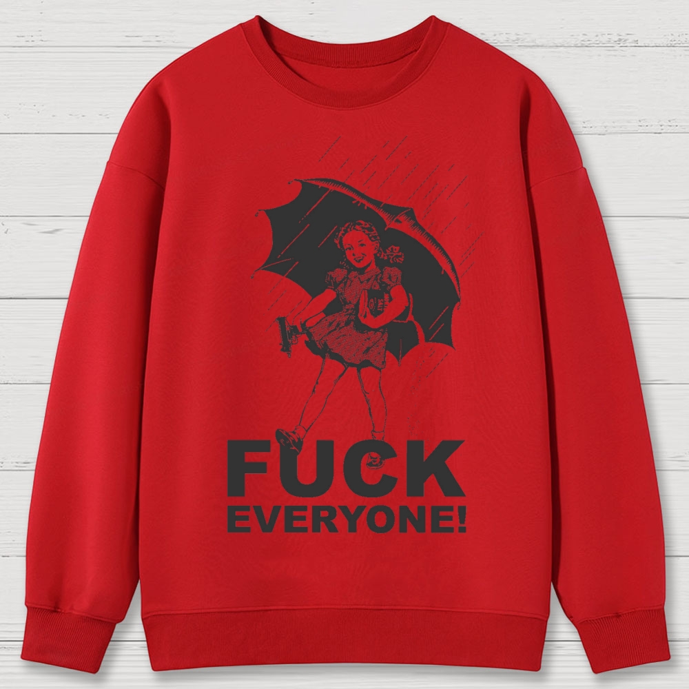 FUCK EVERYONE! Cotton Sweatshirts