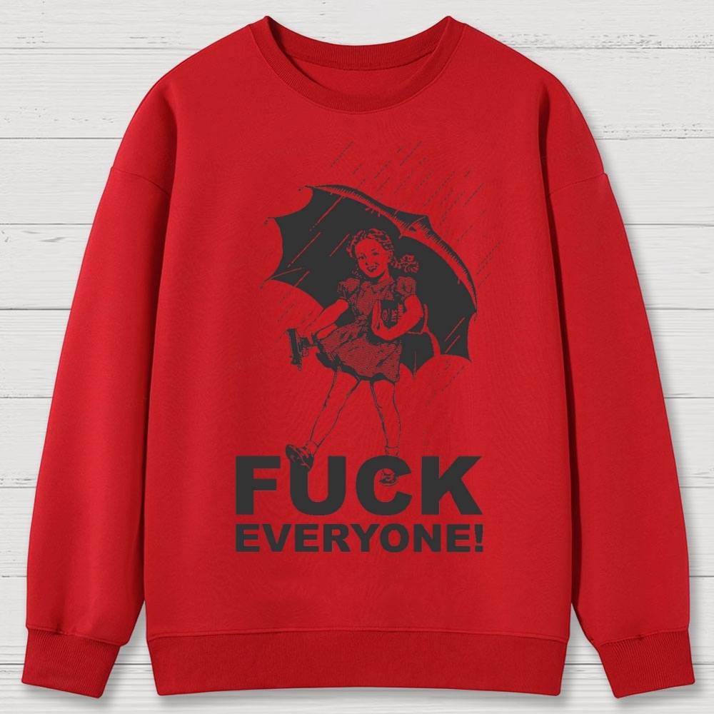 FUCK EVERYONE! Cotton Sweatshirts