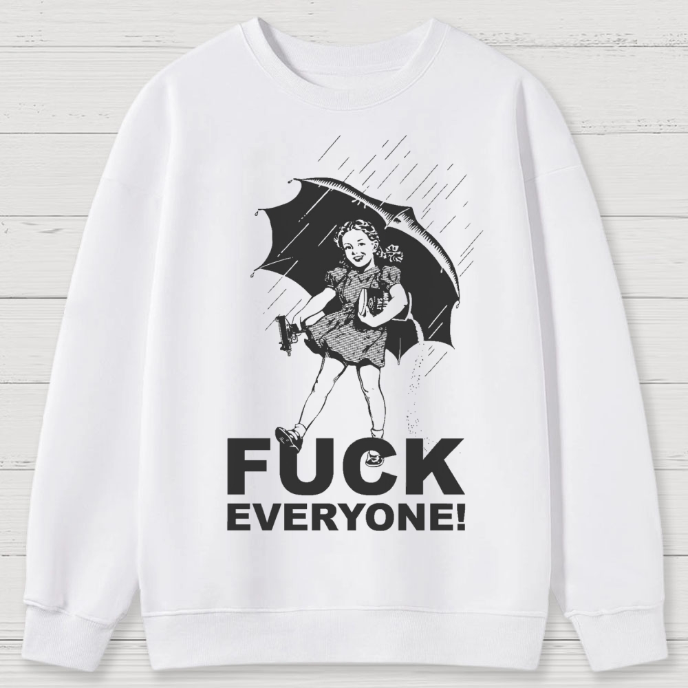 FUCK EVERYONE! Cotton Sweatshirts