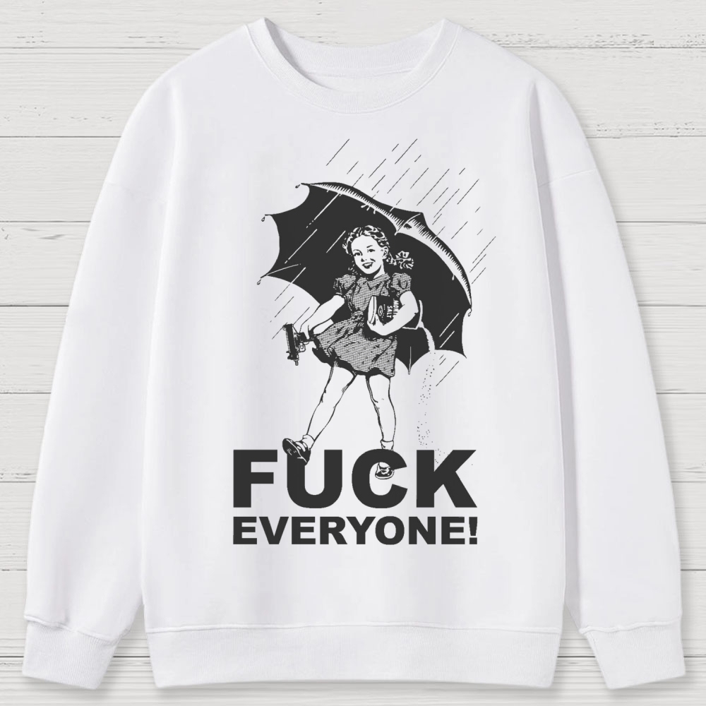 FUCK EVERYONE! Cotton Sweatshirts