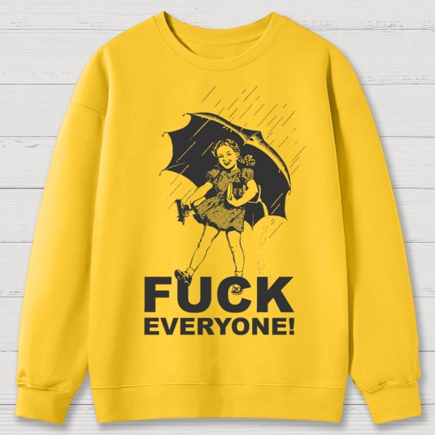 FUCK EVERYONE! Cotton Sweatshirts