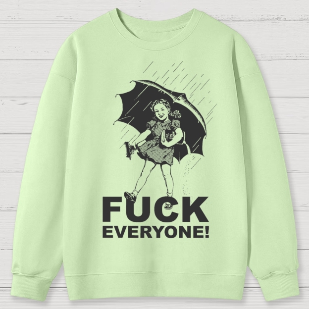 FUCK EVERYONE! Cotton Sweatshirts