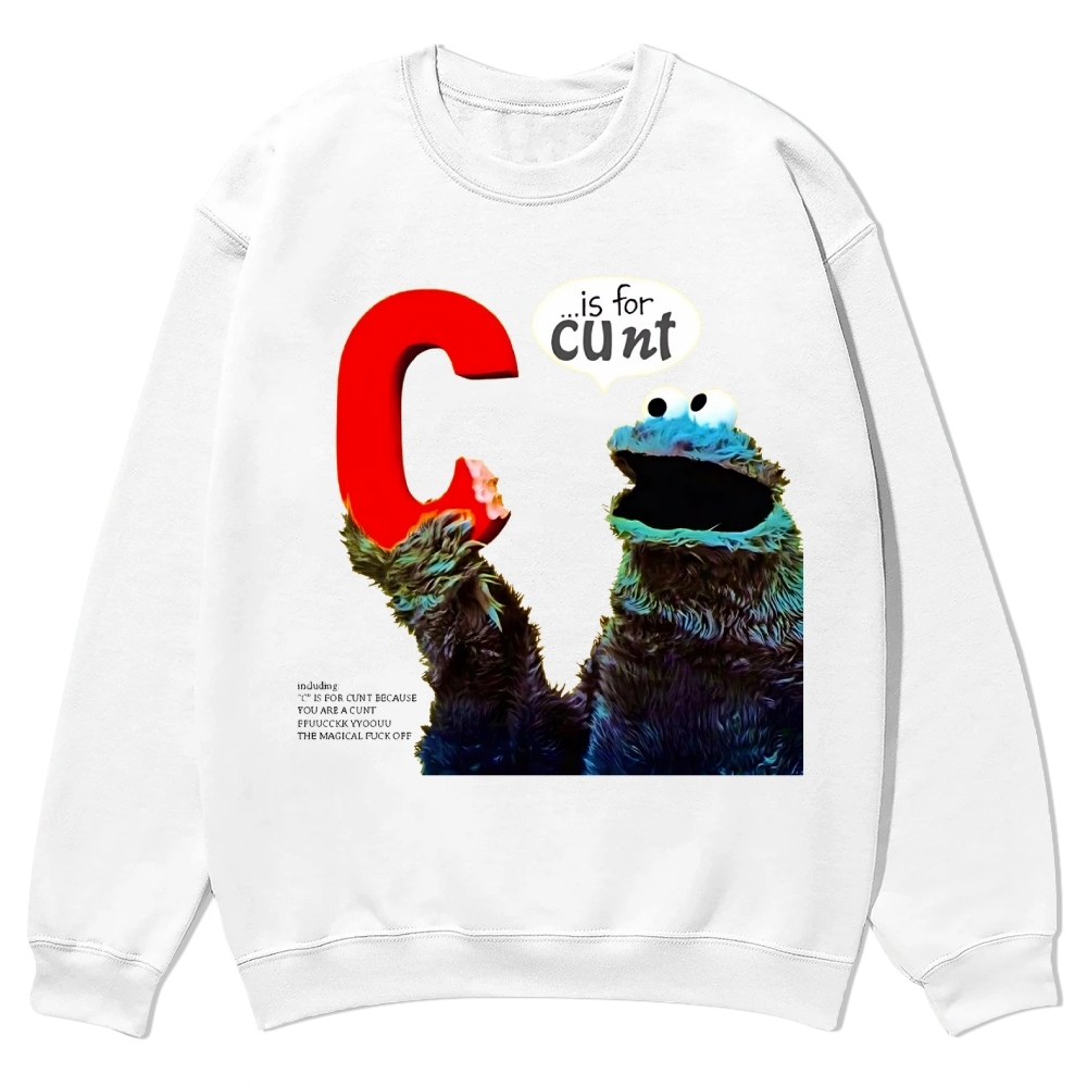 C is for Cunt - Sesame Street Casual Crewneck Sweatshirt
