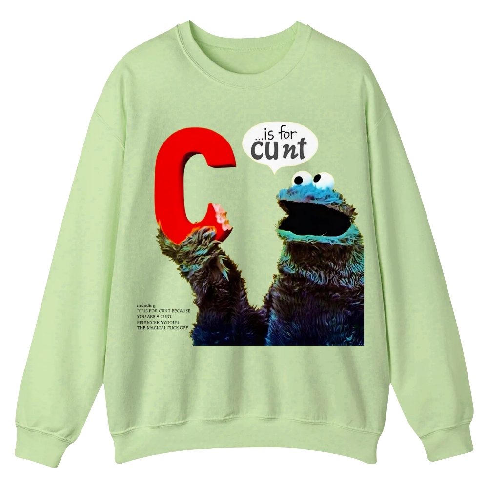 C is for Cunt - Sesame Street Casual Crewneck Sweatshirt