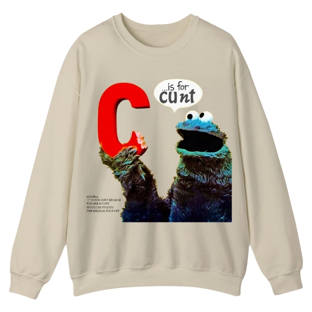 C is for Cunt - Sesame Street Casual Crewneck Sweatshirt