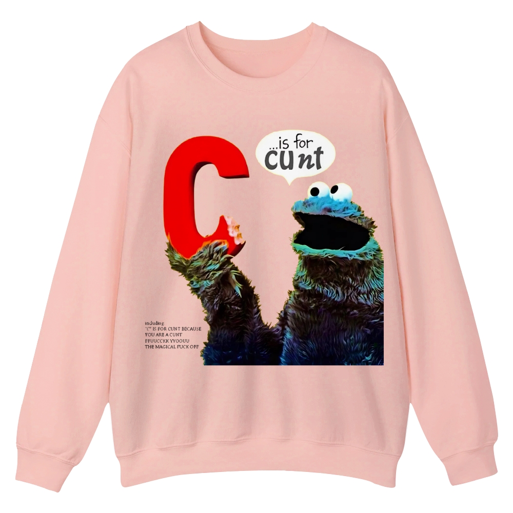 C is for Cunt - Sesame Street Casual Crewneck Sweatshirt