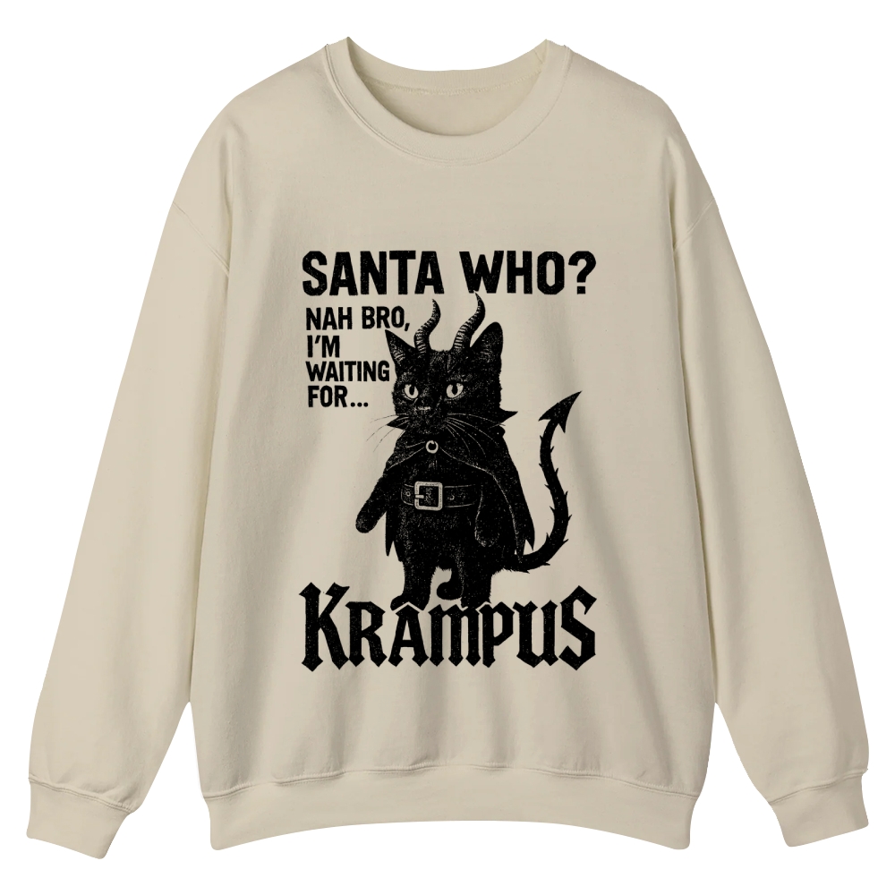 Santa Who? Nah Bro, I'm Waiting for Krampus Casual Crewneck Sweatshirt
