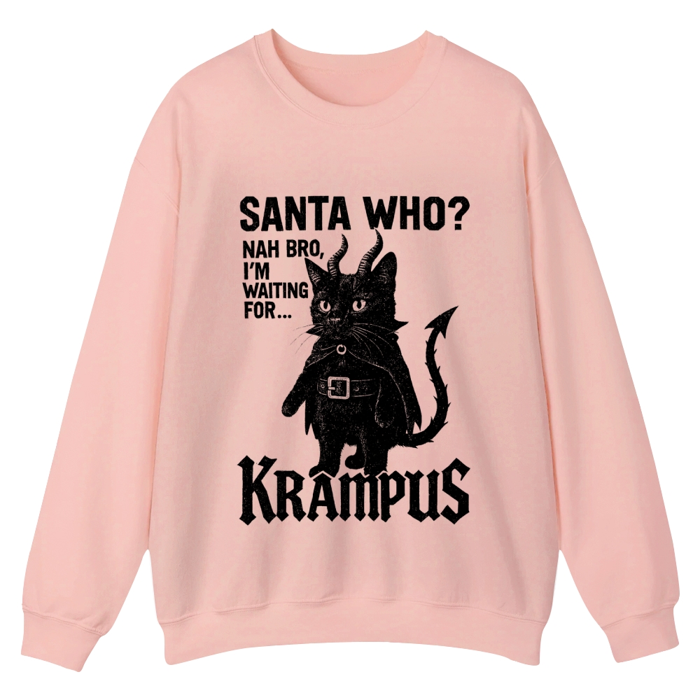 Santa Who? Nah Bro, I'm Waiting for Krampus Casual Crewneck Sweatshirt