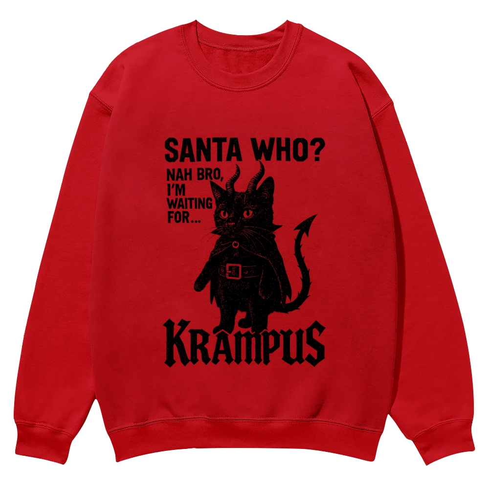 Santa Who? Nah Bro, I'm Waiting for Krampus Casual Crewneck Sweatshirt