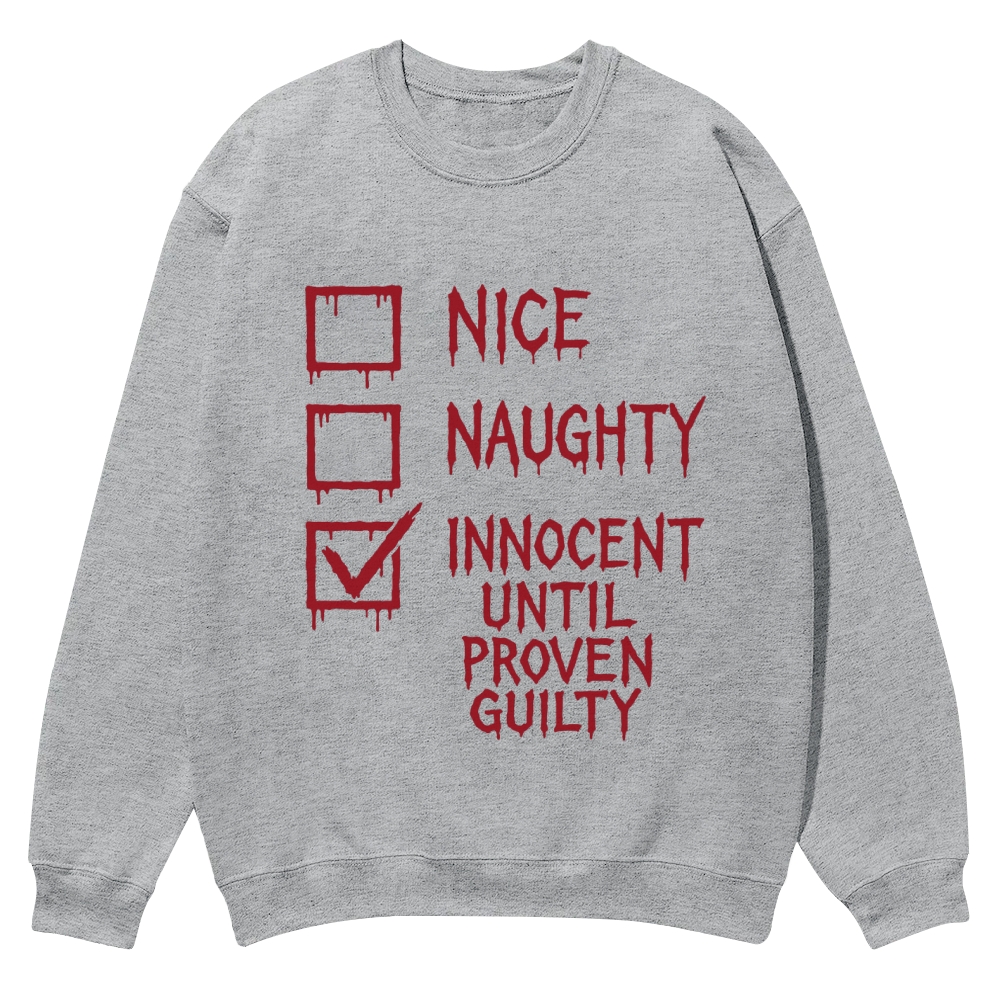 Nice Naughty Innocent Until Proven Guilty Casual Crewneck Sweatshirt