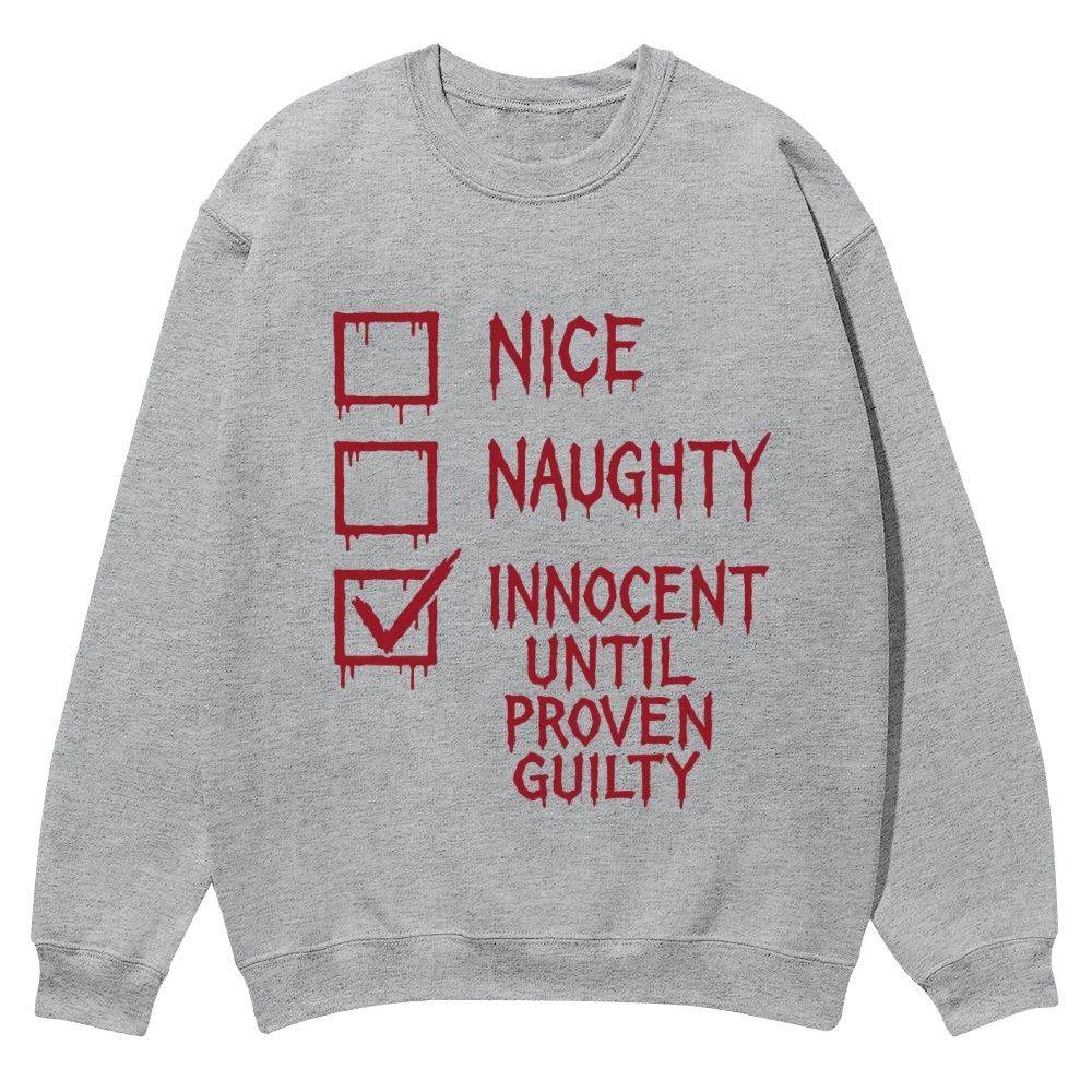 Nice Naughty Innocent Until Proven Guilty Casual Crewneck Sweatshirt