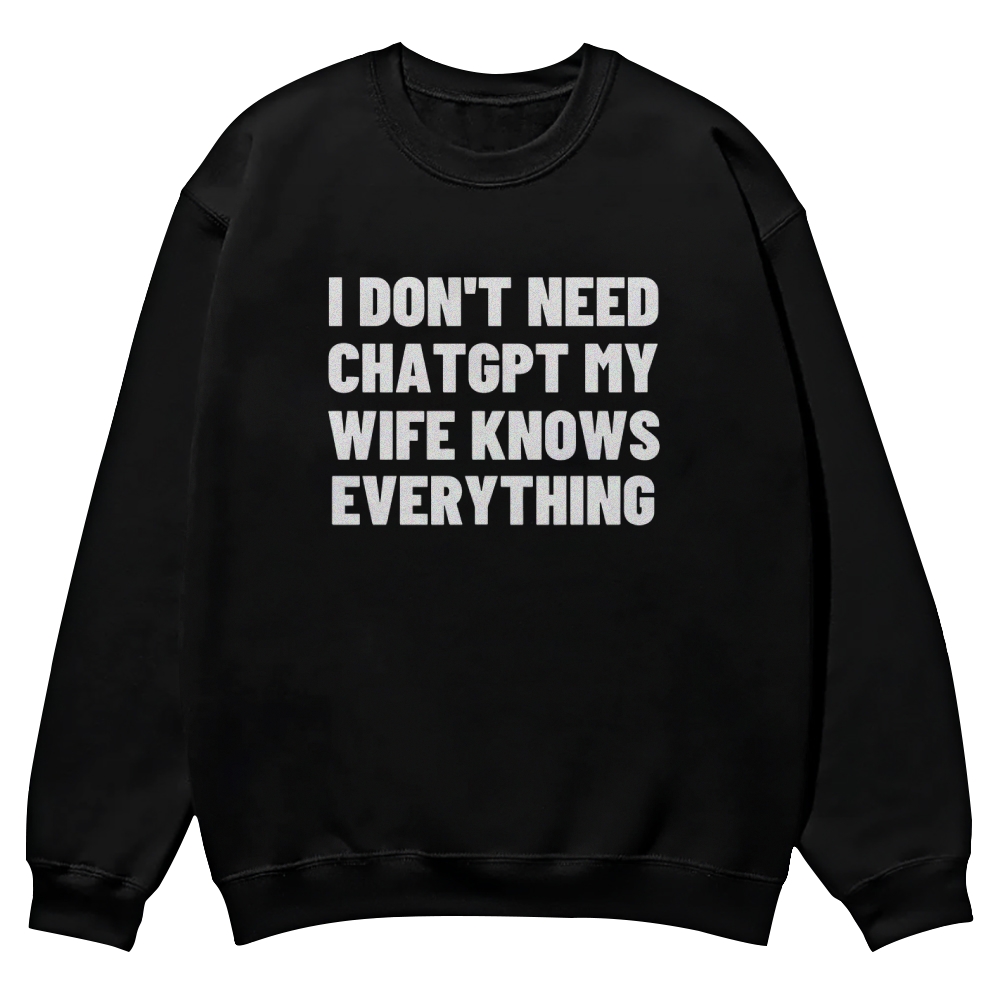 I don't need Chatgpt Casual Crewneck Sweatshirt