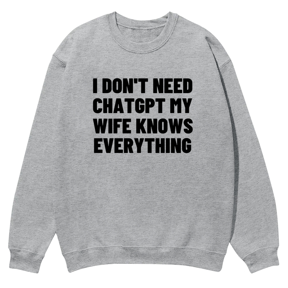 I don't need Chatgpt Casual Crewneck Sweatshirt