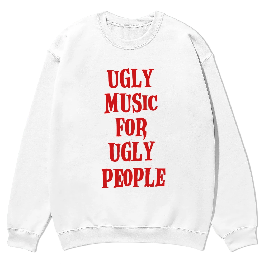 Ugly Music for Ugly People Casual Crewneck Sweatshirt