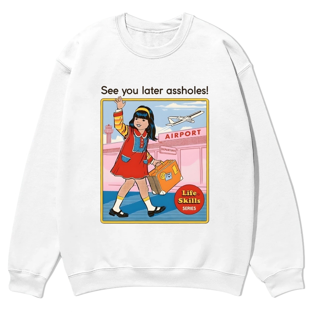 See You Later Assholes Casual Crewneck Sweatshirt