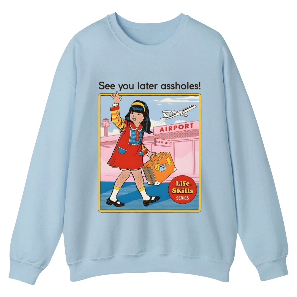 See You Later Assholes Casual Crewneck Sweatshirt 