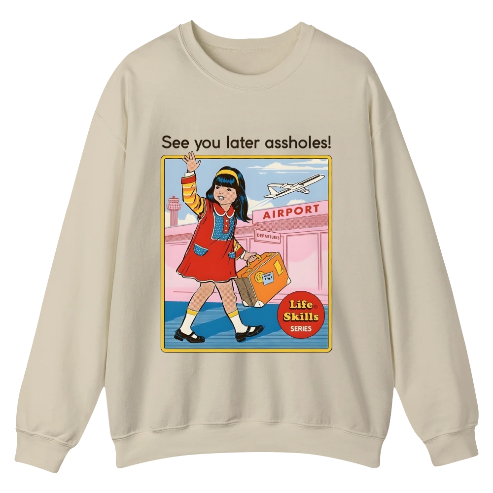 See You Later Assholes Casual Crewneck Sweatshirt 