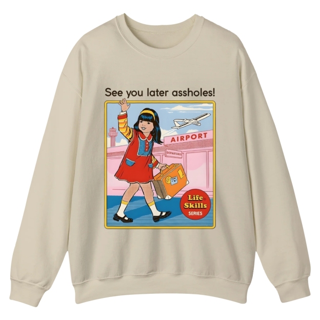 See You Later Assholes Casual Crewneck Sweatshirt 
