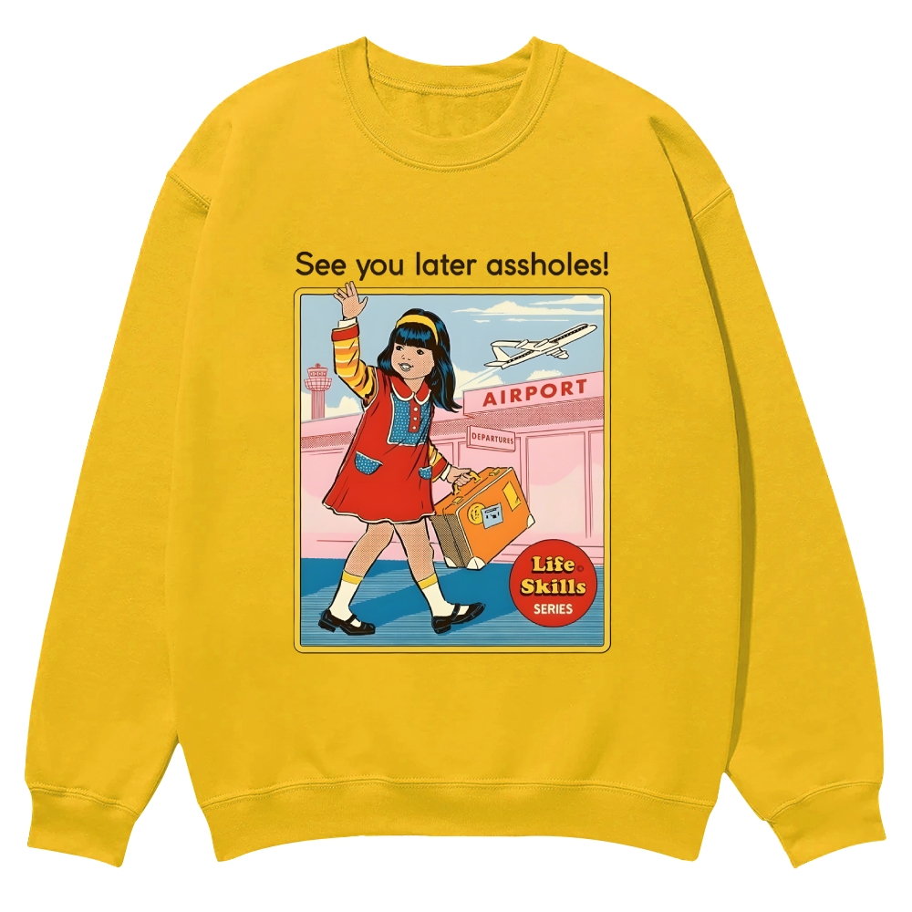 See You Later Assholes Casual Crewneck Sweatshirt 