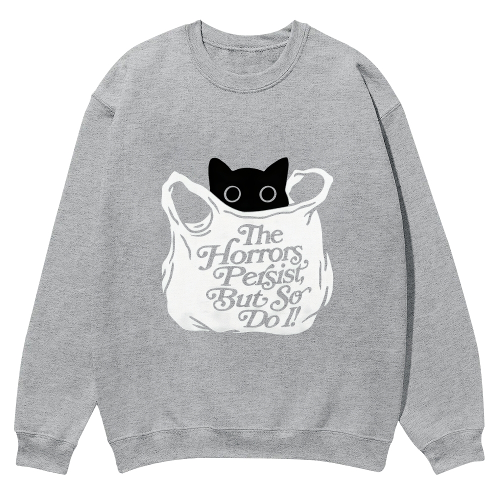 “The Horrors Persist But So Do I ”cat Casual Crewneck Sweatshirt