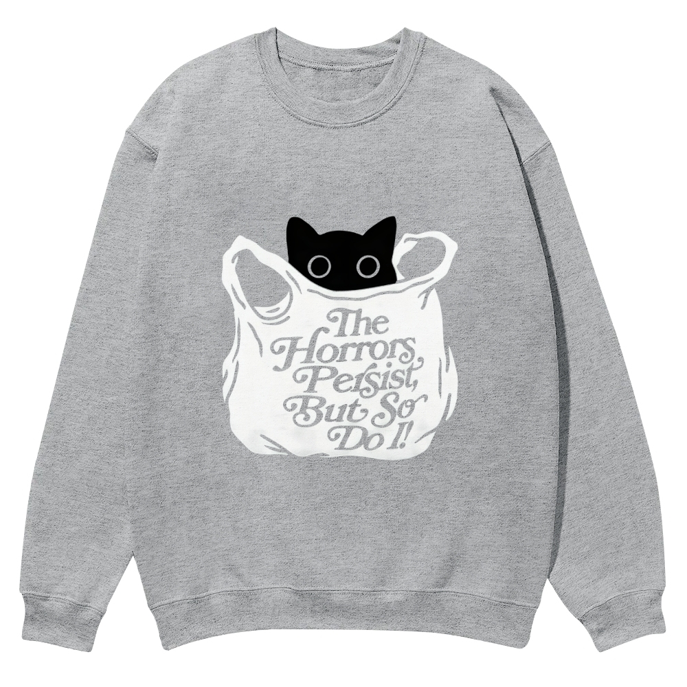 “The Horrors Persist But So Do I ”cat Casual Crewneck Sweatshirt