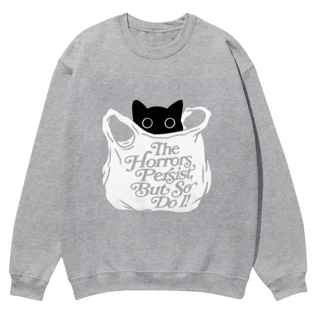 “The Horrors Persist But So Do I ”cat Casual Crewneck Sweatshirt