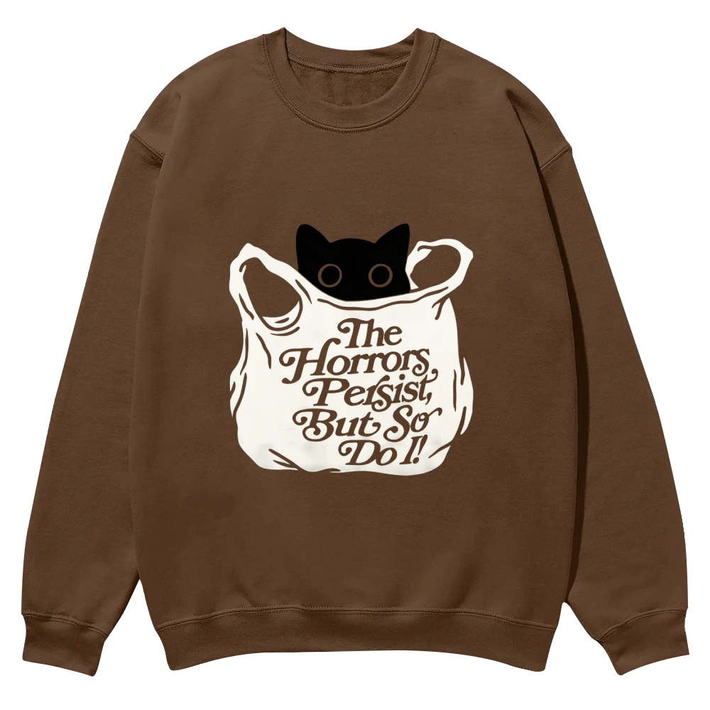 “The Horrors Persist But So Do I ”cat Casual Crewneck Sweatshirt