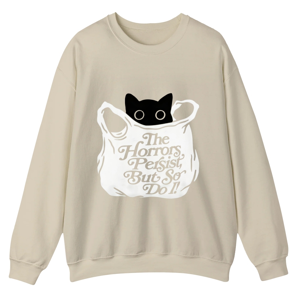 “The Horrors Persist But So Do I ”cat Casual Crewneck Sweatshirt