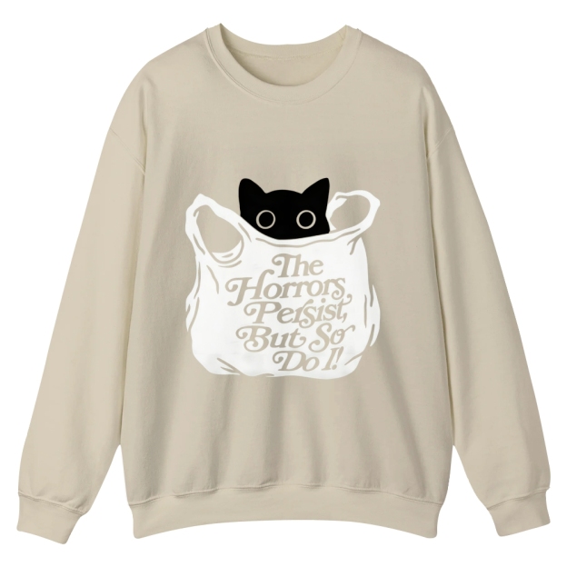 “The Horrors Persist But So Do I ”cat Casual Crewneck Sweatshirt
