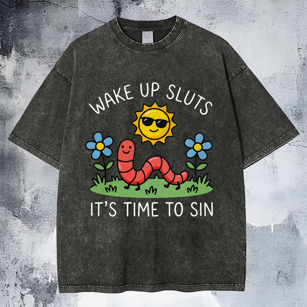Wake Up Sluts, It’s Time To Sin Washed T-Shirt