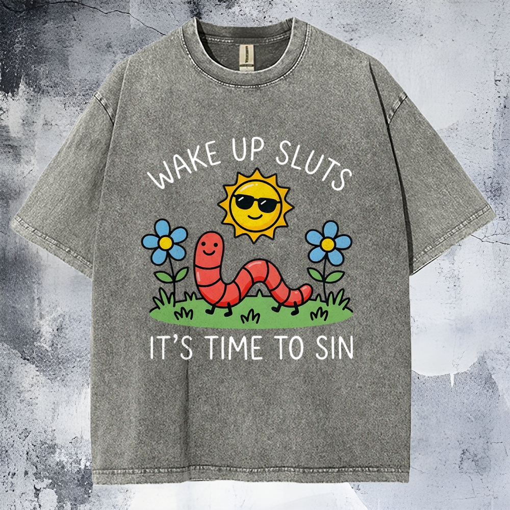 Wake Up Sluts, It’s Time To Sin Washed T-Shirt