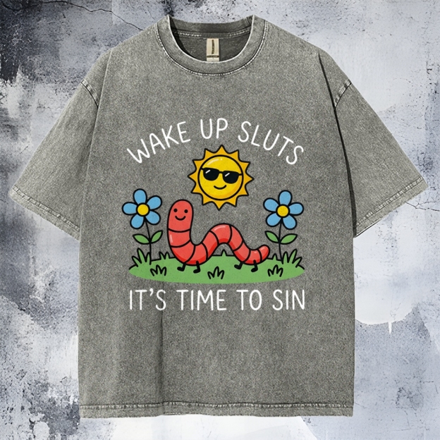 Wake Up Sluts, It’s Time To Sin Washed T-Shirt