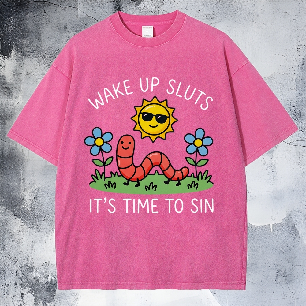 Wake Up Sluts, It’s Time To Sin Washed T-Shirt