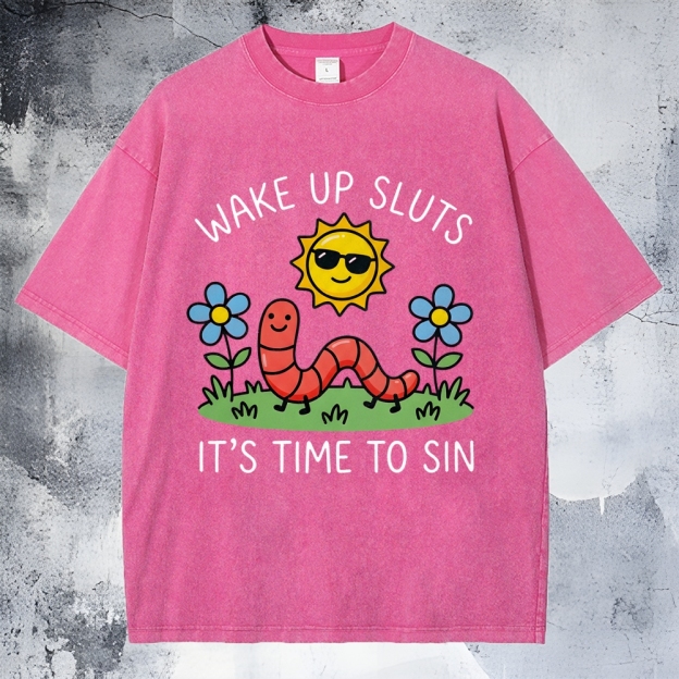 Wake Up Sluts, It’s Time To Sin Washed T-Shirt