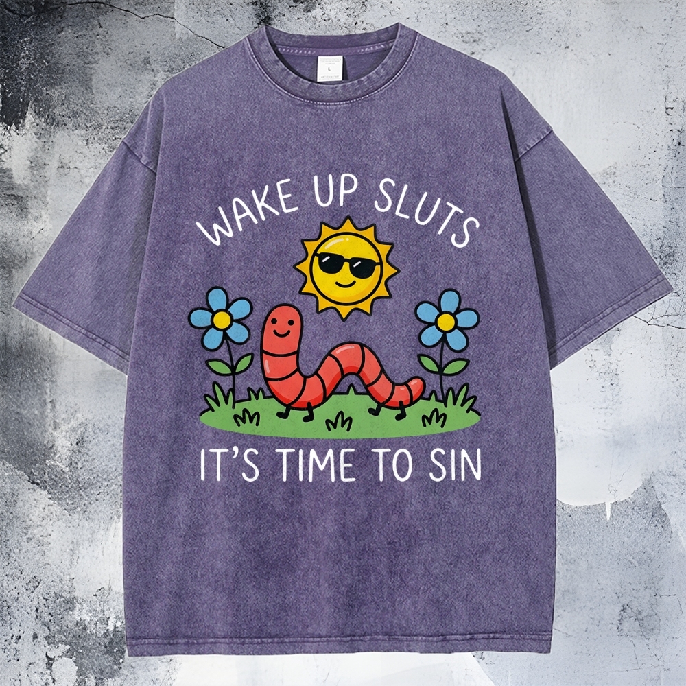 Wake Up Sluts, It’s Time To Sin Washed T-Shirt