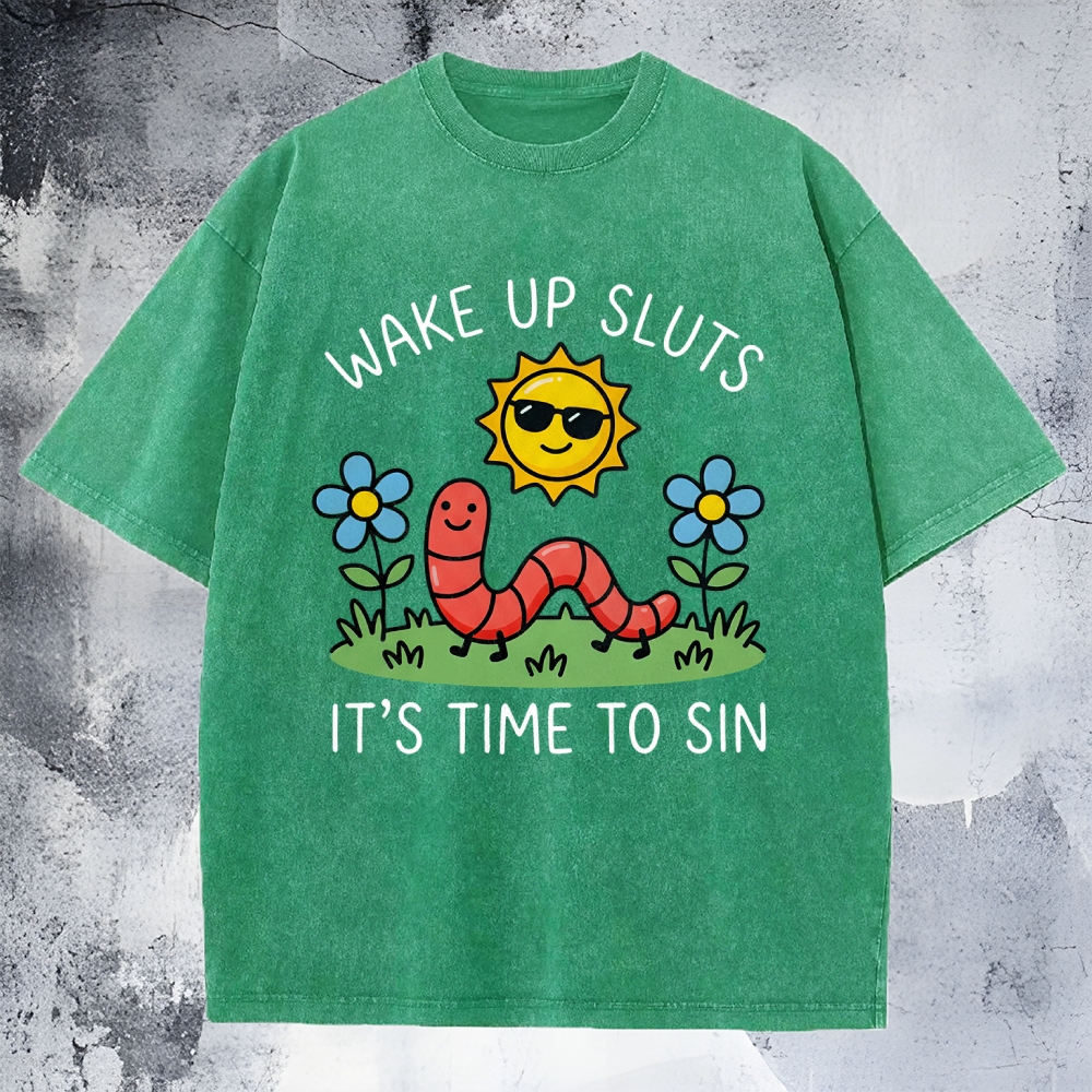 Wake Up Sluts, It’s Time To Sin Washed T-Shirt