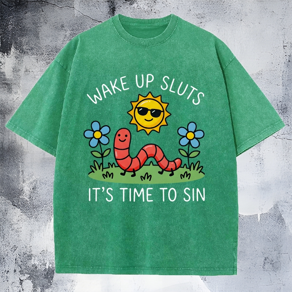 Wake Up Sluts, It’s Time To Sin Washed T-Shirt